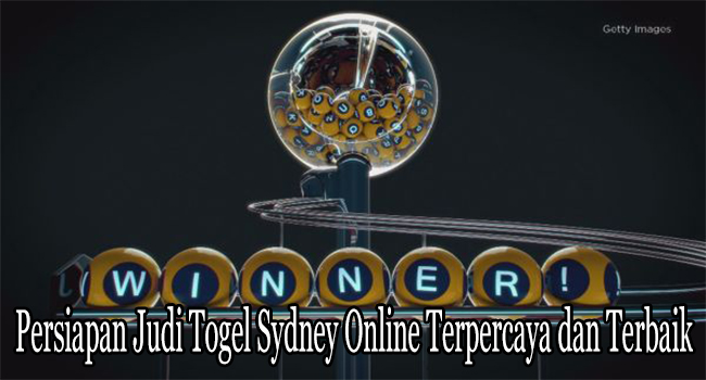 Persiapan Judi Togel Sydney Online Terpercaya dan Terbaik